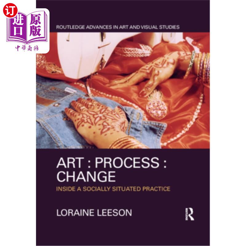 海外直订Art: Process: Change: Inside a Socially Situated Practice 艺术:过程:变化:在一个社会情境下的实践