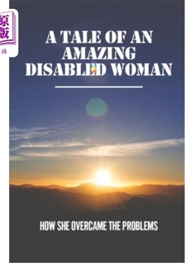 海外直订A Tale Of An Amazing Disabled Woman: How She Overcame The Problems: Tales Of Ama 一个了不起的残疾妇女的故事