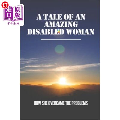 海外直订A Tale Of An Amazing Disabled Woman: How She Overcame The Problems: Tales Of Ama 一个了不起的残疾妇女的故事