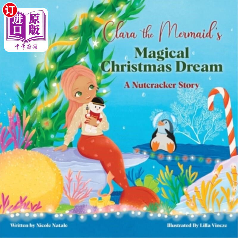 海外直订Clara the Mermaid's Magical Christmas Dream (a Nutcracker Story) 美人鱼克拉拉的神奇圣诞梦(一个胡桃夹子的故