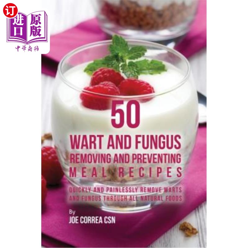 海外直订医药图书50 Wart and Fungus Removing and Preventing Meal Recipes: Quickly and Painlessly  去除和预防疣和真菌