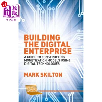海外直订Building the Digital Enterprise: A Guide to Constructing Monetization Models Usi 构建数字企业:使用数字技术