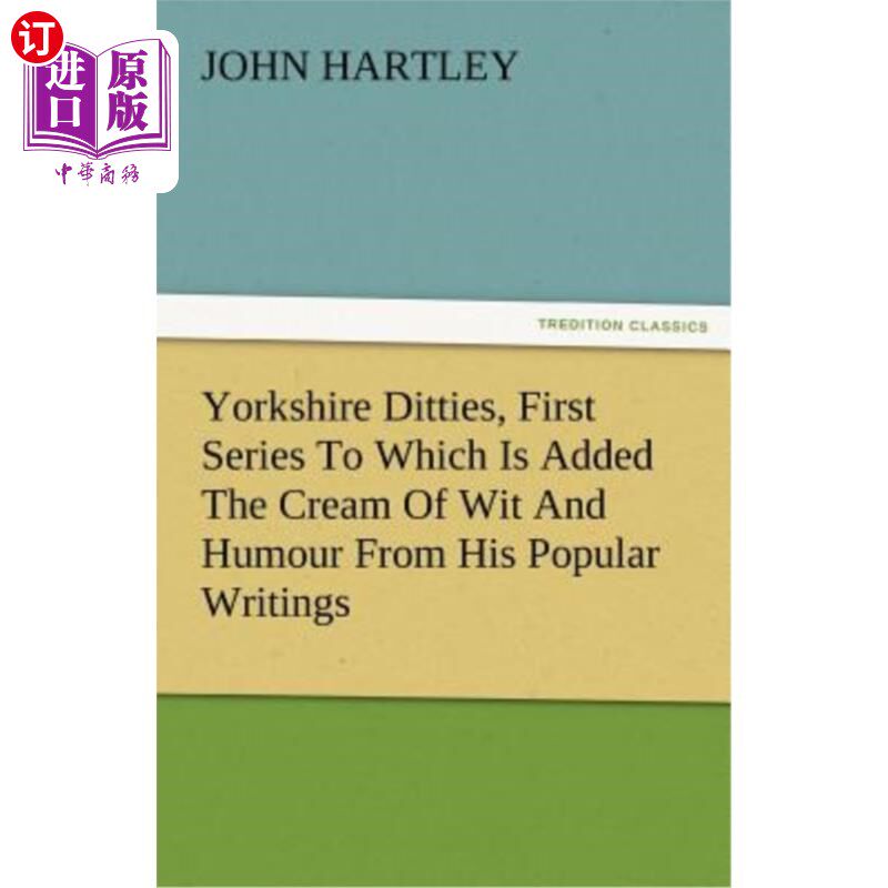 海外直订Yorkshire Ditties, First Series to Which Is Added the Cream of Wit and Humour fr 约克郡小调，第一个系列，其