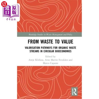 海外直订From Waste to Value: Valorisation Pathways for Organic Waste Streams in Circular 从废物到价值:循环生物经济