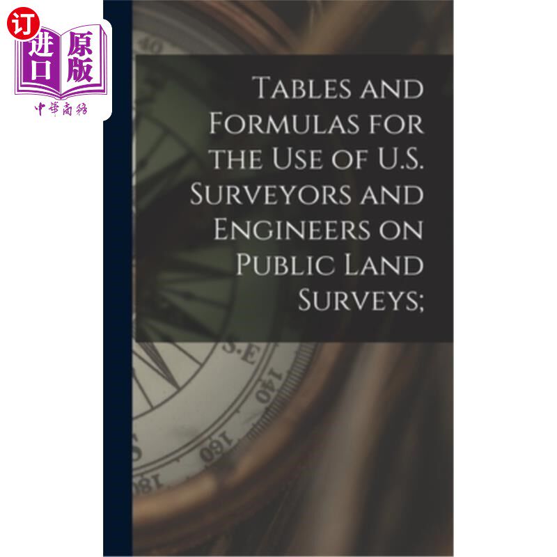 海外直订Tables and Formulas for the use of U.S. Surveyors and Engineers on Public Land S 美国测量师和工程师在公共土