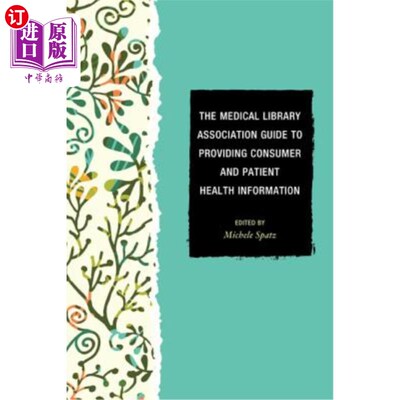 海外直订The Medical Library Association Guide to Providing Consumer and Patient Health I 医学图书馆协会提供消费者和