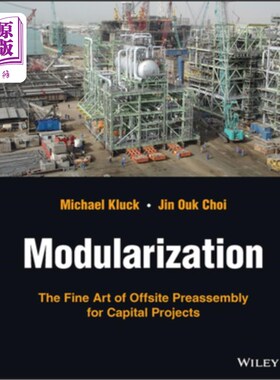 海外直订Modularization: The Fine Art of Offsite Preassembly for Capital Projects 模块化:资本项目非现场预装配的艺术