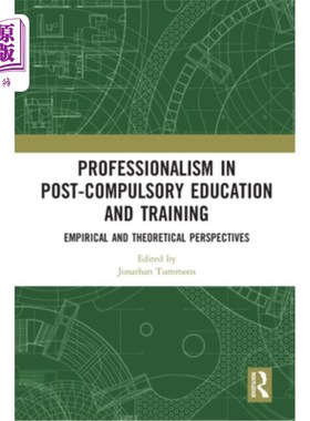 海外直订Professionalism in Post-Compulsory Education and Training: Empirical and Theoret 义务后教育与培训中的专业主