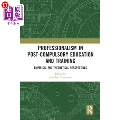 海外直订Professionalism in Post-Compulsory Education and Training: Empirical and Theoret 义务后教育与培训中的专业主