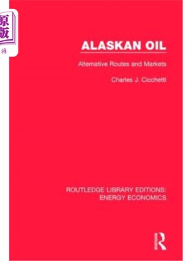 海外直订Alaskan Oil: Alternative Routes and Markets 阿拉斯加石油:替代路线和市场