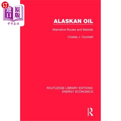 海外直订Alaskan Oil: Alternative Routes and Markets 阿拉斯加石油:替代路线和市场