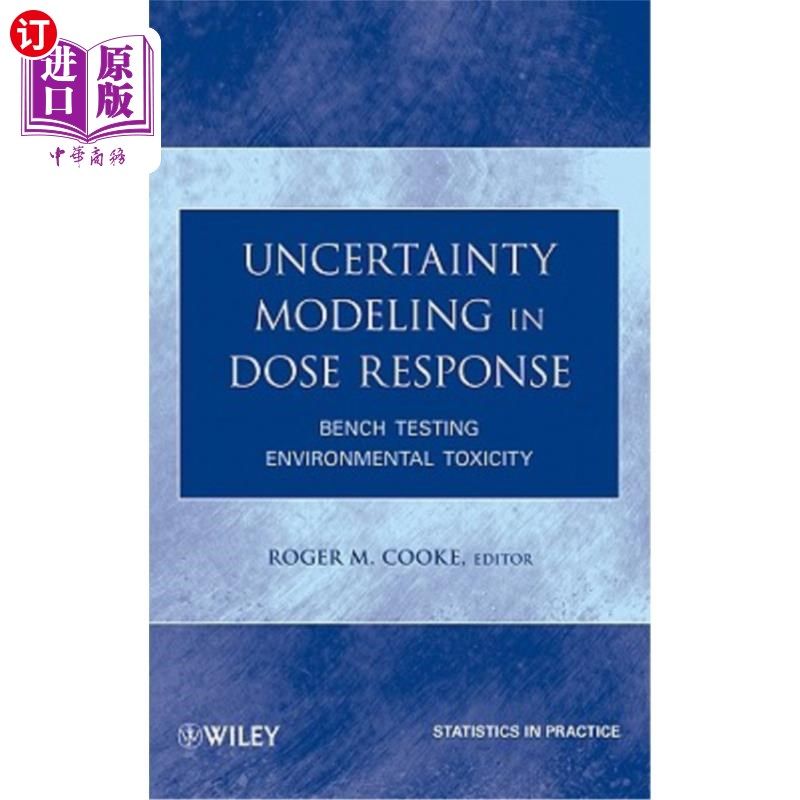 海外直订Uncertainty Modeling in Dose Response: Bench Testing Environmental Toxicity 剂量反应的不确定性建模:环境毒性