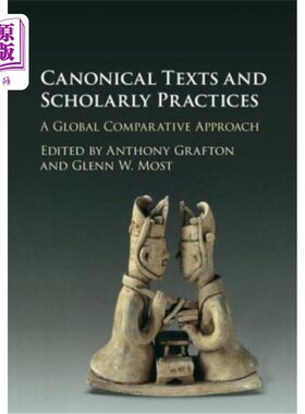 海外直订Canonical Texts and Scholarly Practices: A Global Comparative Approach 经典文本和学术实践：全球比较方法