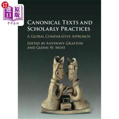 海外直订Canonical Texts and Scholarly Practices: A Global Comparative Approach 经典文本和学术实践：全球比较方法