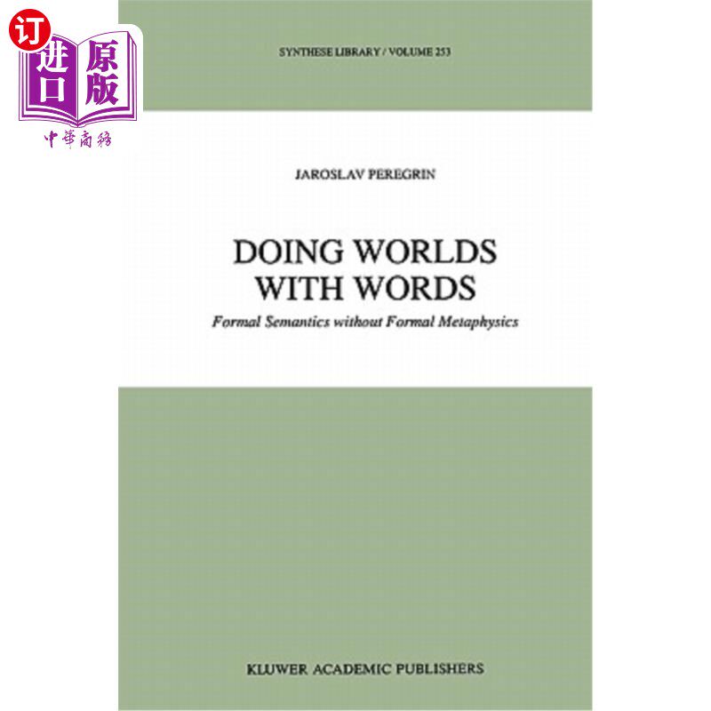 海外直订Doing Worlds with Words: Formal Semantics Without Formal Metaphysics 用文字做世界:没有形式形而上学的形式语