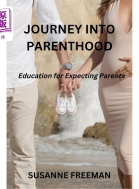 海外直订Journey into Parenthood: Education for expecting parents 为人父母之旅:对准父母的教育