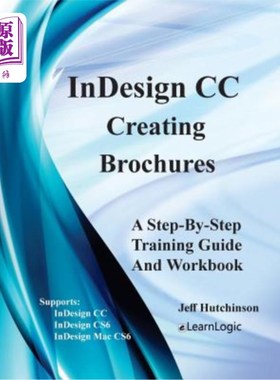 海外直订Indesign CC - Creating Brochures: Supports Indesign CC, Cs6, and Mac Cs6 Indesign CC -创建小册子
