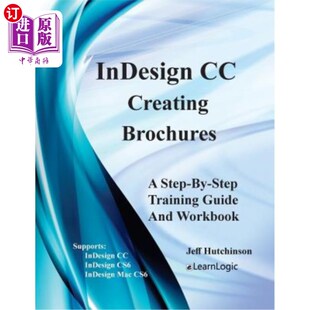 海外直订Indesign CC - Creating Brochures: Supports Indesign CC, Cs6, and Mac Cs6 Indesign CC -创建小册子