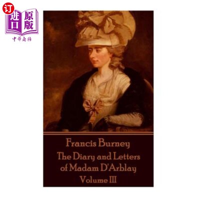 海外直订Frances Burney - The Diary and Letters of Madam D'Arblay - Volume III 弗朗西丝·伯尼-《达布莱夫人的日记和信