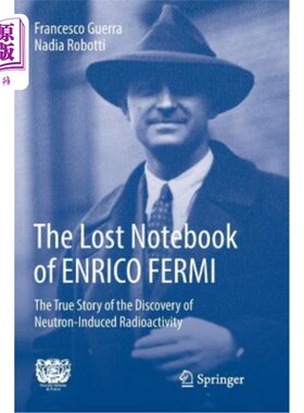 海外直订The Lost Notebook of Enrico Fermi: The True Story of the Discovery of Neutron-In 恩里科·费米遗失的笔记本:发