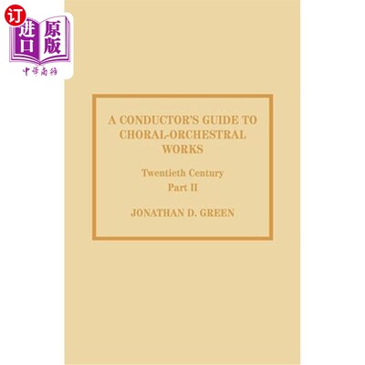 海外直订A Conductor's Guide to Choral-Orchestral Works, Twentieth Century: Part II: The  二十世纪合唱管弦作品指挥家