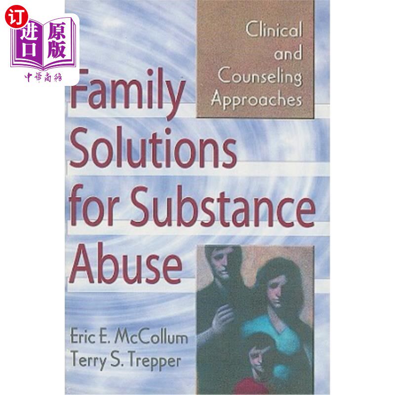 海外直订医药图书Family Solutions for Substance Abuse: Clinical and Counseling Approaches 药物滥用的家庭解决方案:临