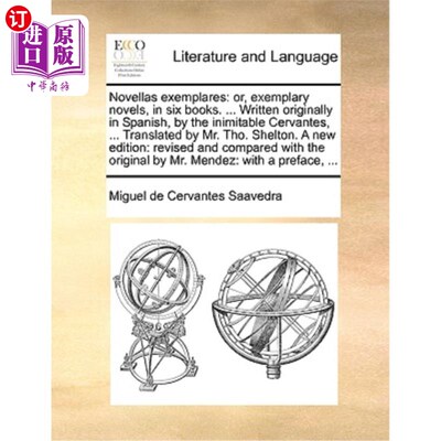 海外直订Novellas Exemplares: Or, Exemplary Novels, in Six Books. ... Written Originally  中篇小说范例，或者，示范小