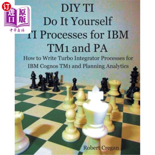 海外直订DIY TI Do It Yourself TI Processes for IBM TM1 and PA: How to Write Turbo Integr TI DIY TI过