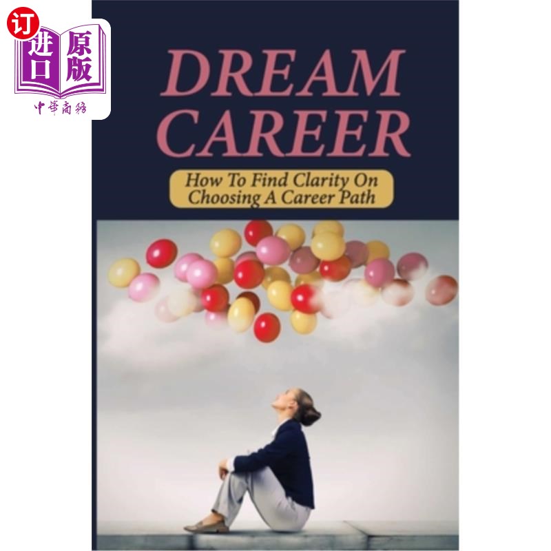 海外直订Dream Career: How To Find Clarity On Choosing A Career Path: Explore Dream Caree 梦想职业：如何明确选择职业 书籍/杂志/报纸 人文社科类原版书 原图主图