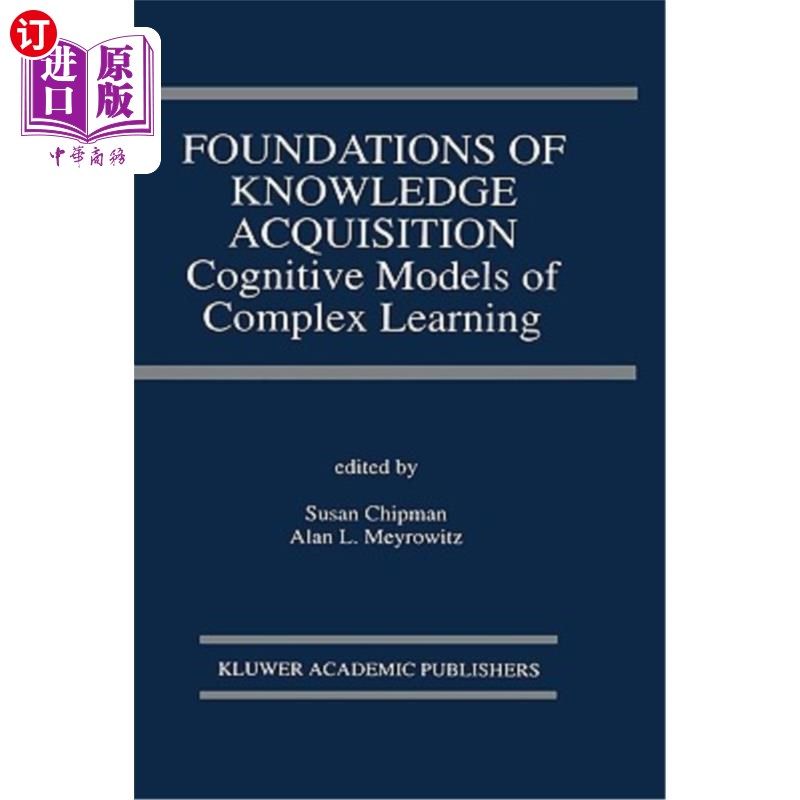 海外直订Foundations of Knowledge Acquisition: Cognitive Models of Complex Learning 知识获取的基础：复杂学习的认知模型