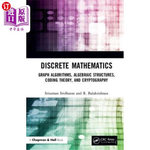 海外直订Discrete Mathematics: Graph Algorithms, Algebraic Structures, Coding Theory, and 离散数学:图算法，代数结构