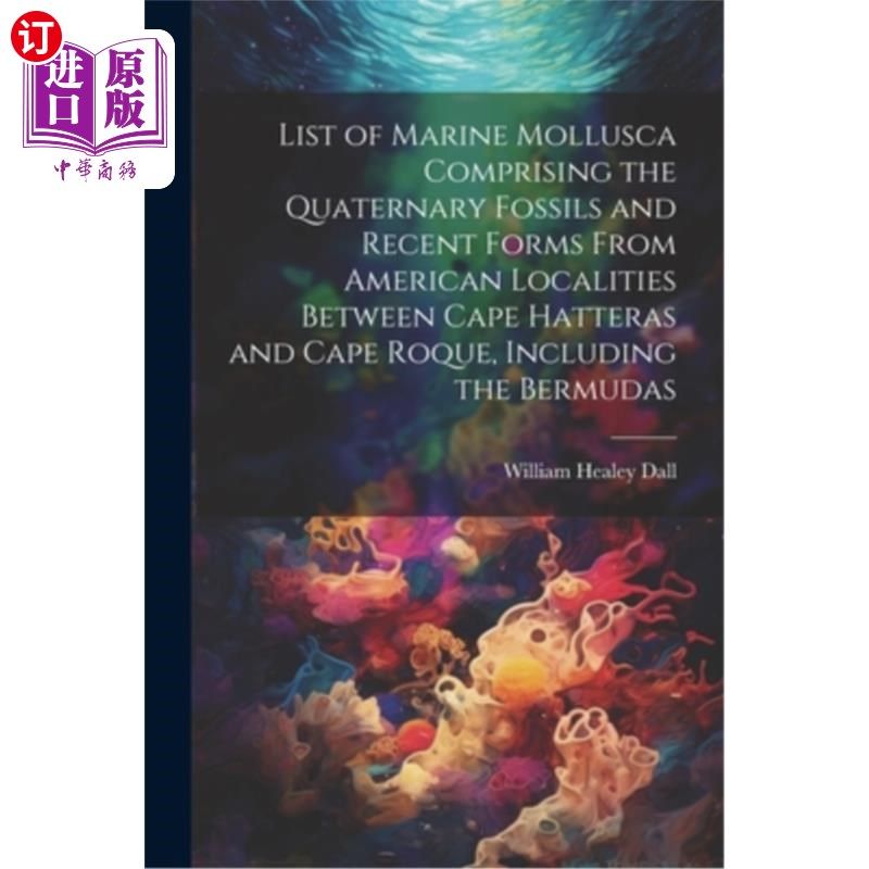 海外直订List of Marine Mollusca Comprising the Quaternary Fossils and Recent Forms From  美国哈特拉斯角与罗克角之间