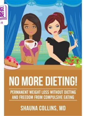 海外直订医药图书No More Dieting!: Permanent Weight Loss Without Dieting & Freedom From Compulsiv 不要再节食了!:不节