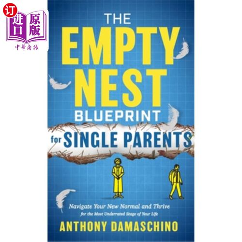 海外直订The Empty Nest Blueprint for Single Parents: Navigate Your New Normal and Thrive 单身父母的空巢蓝图：驾驭你