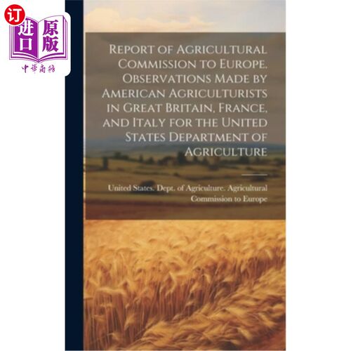 海外直订Report of Agricultural Commission to Europe. Observations Made by American Agric 农业委员会对欧洲的报告。美