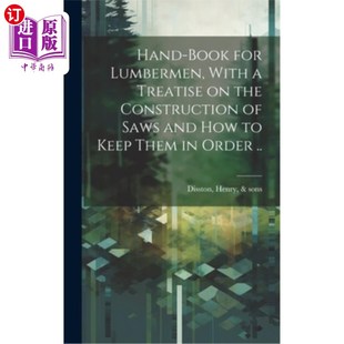With 其中有关于锯 Treatise 伐木工手册 Saws Construction the book for Lumbermen 海外直订Hand how and