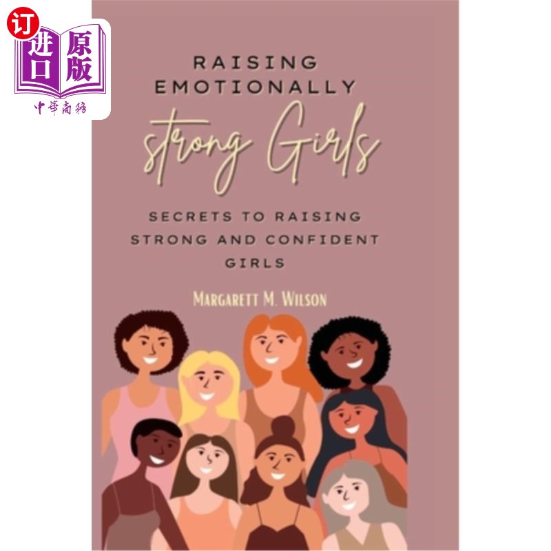 海外直订Raising emotionally strong girls: Secrets to Raising Strong and Confident Girls 培养情感强大的女孩:培养坚强
