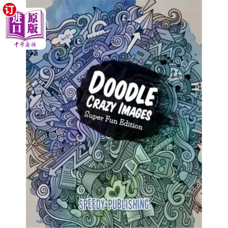 海外直订doodle crazy images: super fun edition 涂鸦疯狂图片:超级