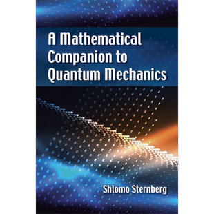 现货 量子力学的数学伴侣 A Mathematical Companion to Quantum Mechanics 英文原版 Shlomo Sternberg【中商原版】