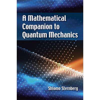现货 量子力学的数学伴侣 A Mathematical Companion to Quantum Mechanics 英文原版 Shlomo Sternberg【中商原版】