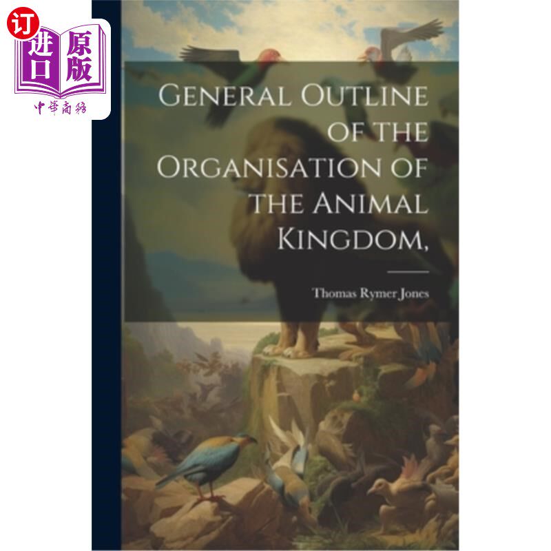 海外直订General Outline of the Organisation of the Animal Kingdom, 动物王国组织大纲