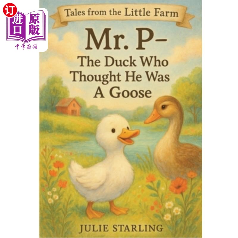 海外直订Mr. P - The Duck Who Thought He Was A Goose P先生——自以为是鹅的鸭子