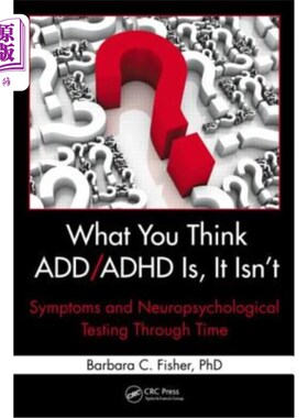 海外直订医药图书What You Think ADD/ADHD Is, It Isn't: Symptoms and Neuropsychological Testing Th 你认为ADD