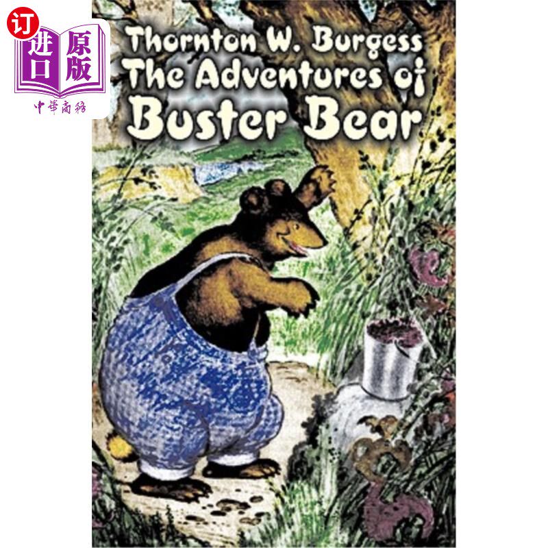 海外直订The Adventures of Buster Bear by Thornton Burgess, Fiction, Animals, Fantasy & M 桑顿·伯吉斯的《巴斯特熊历
