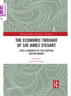 海外直订The Economic Thought of Sir James Steuart: First Economist of the Scottish Enlig 詹姆斯·斯图尔特爵士的经济
