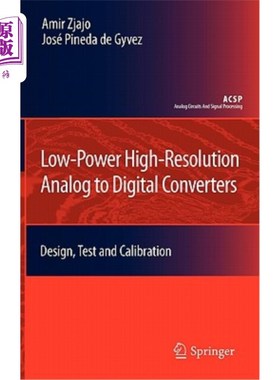 海外直订Low-Power High-Resolution Analog to Digital Converters: Design, Test and Calibra 低功耗高分辨率模数转换器：