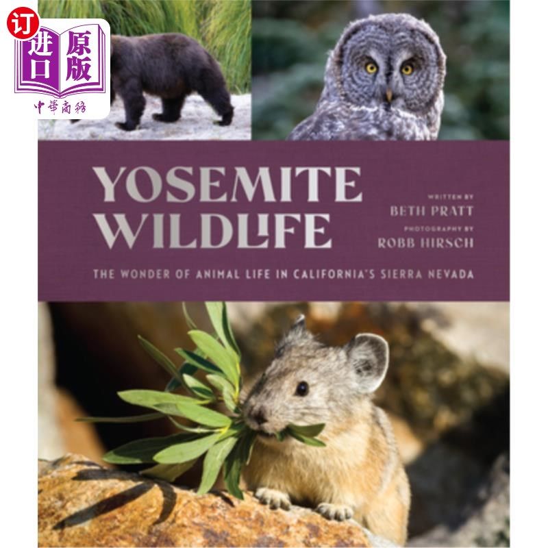 海外直订Yosemite Wildlife: The Wonder of Animal Life in California's Sierra Nevada 约塞米蒂野生动物：加州内华达山脉