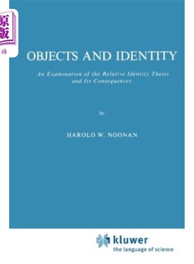 海外直订Objects and Identity: An Examination of the Relative Identity Thesis and Its Con 客体与身份：对相对身份命题