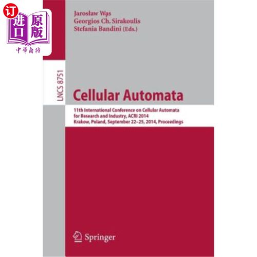 海外直订Cellular Automata: 11th International Conference on Cellular Automata for Resear 元胞自动机:第11届用于研究