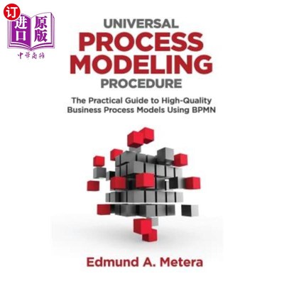 海外直订Universal Process Modeling Procedure: The Practical Guide To High-Quality Busine 通用流程建模过程：使用BPMN
